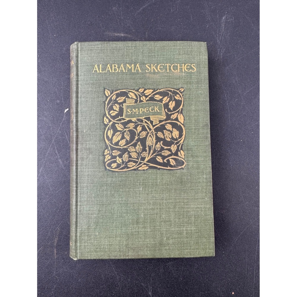 Alabama Sketches Samuel Minturn Peck‎ 1902 Antique Southern Sketches Series Book